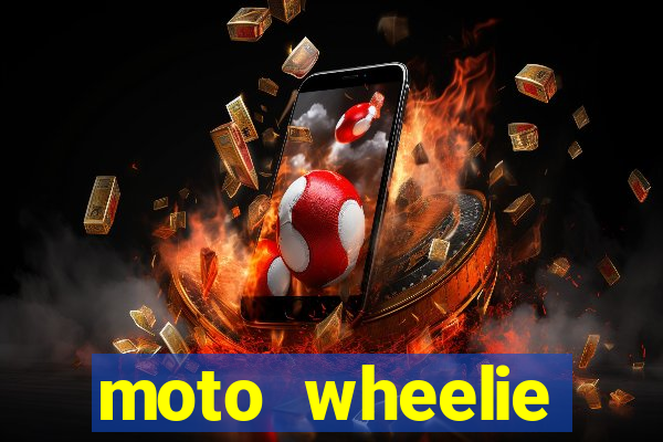 moto wheelie dinheiro infinito